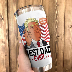 Best Dad Ever Trump Fat Tumbler TH10 62607