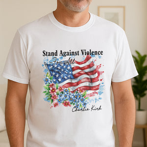 Charlie Kirk - Stand Against Violence Famous Quote Bright Shirt LM32 65519