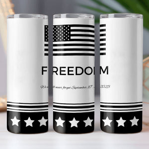 We Will Never Forget Charlie Kirk Skinny Tumbler HO82 66018