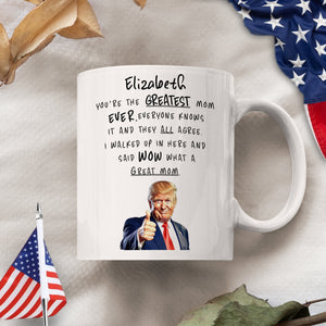 Personalized You Are The Greatest Mom Ever Funny Trump Mother's Day HA75 64382