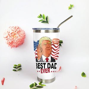 Best Dad Ever Trump Fat Tumbler TH10 62607
