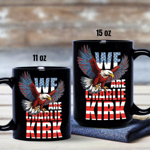 We Are Charlie Kirk America Eagle Patriot Memorial Black Mug LM32 65509