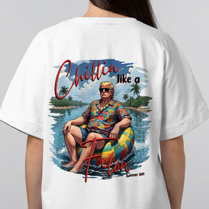 Chillin Like A Felon Summer 2024 Trump President Back Shirt DM01 62949