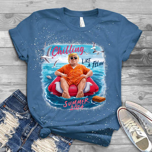 Chillin Like A Felon Summer 2024 Trump President Bleached Shirt HO82 62916