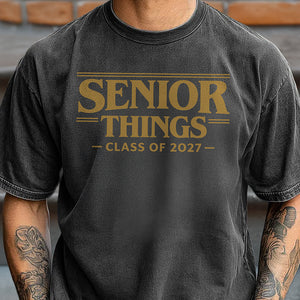 Senior Things Class Of 2027 Comfort Shirt TH10 170595