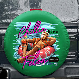 Chillin Like A Felon Trump 2024 Tire Cover TH10 63003