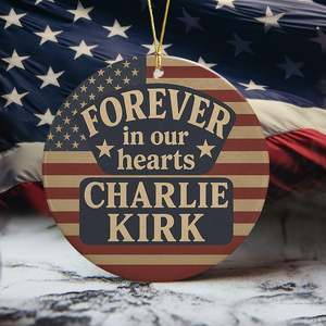 Pray For With Charlie Kirk, Forever In Our Heart Ceramic Ornament LM32 65653