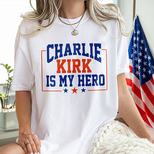Charlie Kirk Is My Hero Bright Shirt TH10 64419