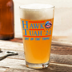 Hawk Tuah 24 Spit On That Thang Print Beer Glass HA75 62802