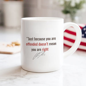 Just Because You Are Offended Doesn't Mean You Are Right - Charlie Kirk White Mug HO82 65934