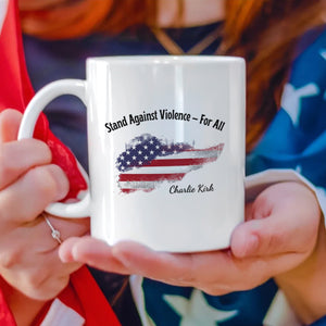 Stand Against Violence For All - Charlie Kirk White Mug HO82 65938