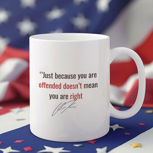 Just Because You Are Offended Doesn't Mean You Are Right - Charlie Kirk White Mug HO82 65934