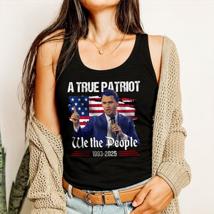 A True Patriot Charlie Kirk We The People American Flag Tanktop CH07 67372