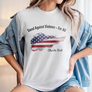 Stand Against Violence For All - Charlie Kirk Bright Shirt HO82 65940