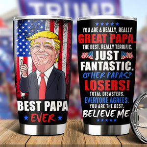 You Are A Really Really Great Dad Trump 2024 Fat Tumbler TH10 62999