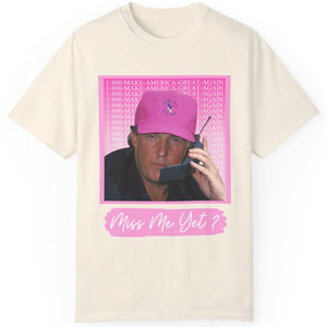 Miss Me Yet TRUMP Shirt | Donald Trump Homage Shirt | Donald Trump Fan Tees C910 - GOP
