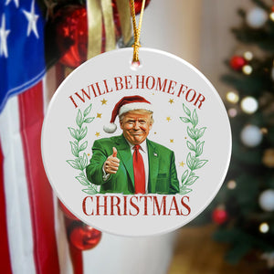 Trump Christmas Ornament - I'll Be Home for Christmas Ceramic Ornament HA75 63694
