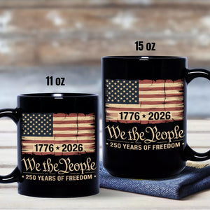 America 250th Birthday US Flag 250 Years We The People Black Mug HO82 894624