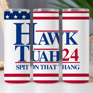 Hawk Tuah Spit On That Thang Skinny Tumbler Skinny Tumbler DM01 62877