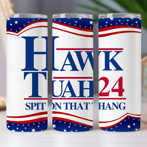 Hawk Tuah Spit On That Thang Skinny Tumbler Skinny Tumbler DM01 62877