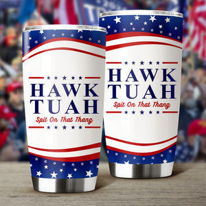 Hawk Tuah Spit On That Thang Fat Tumbler TH10 62879