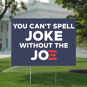 Cant Spell Joke Without Joe Yard Sign TH10 62679