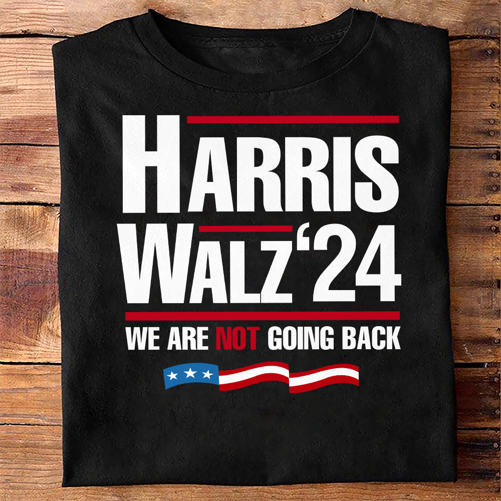Harris Walz 2024 We Are Not Going Back Shirt HA75 63446
