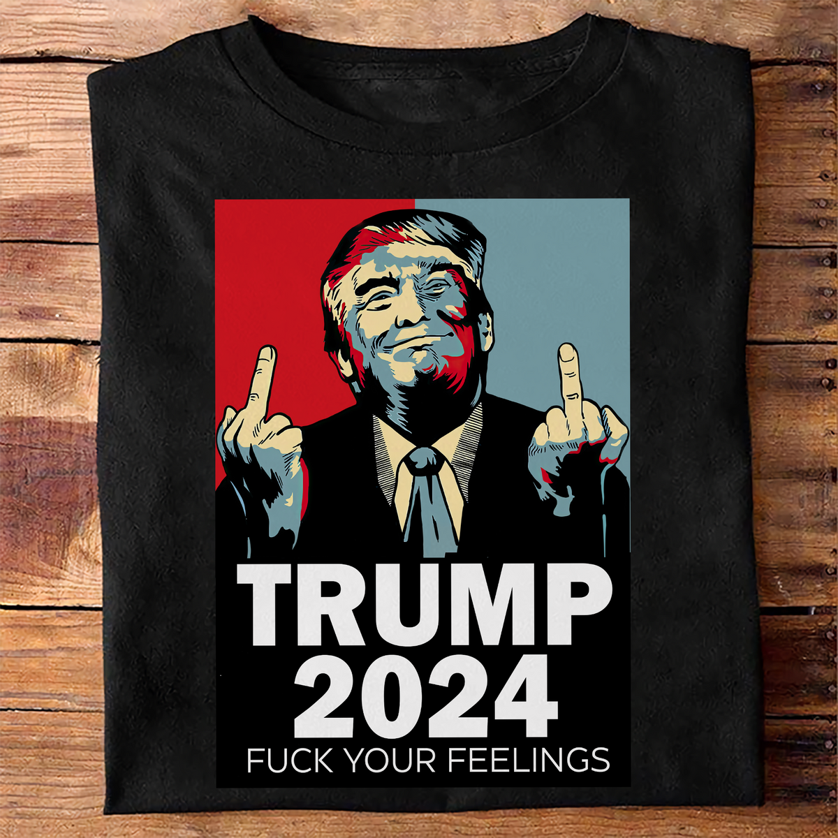 Middle Finger Trump 2024 F**k Your Feelings Shirt DM01 62845
