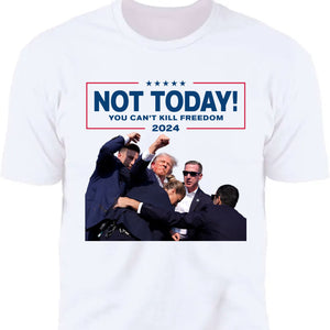 Not Today You Can't Kill Freedom | Trump Fight Shirt | Donald Trump Shirt Bright C1109 - GOP