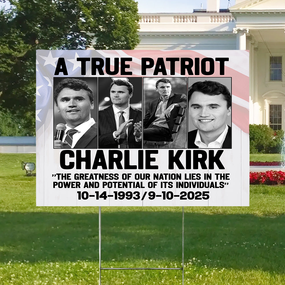 Charlie Kirk True Patriot Yard Sign HO82 65976