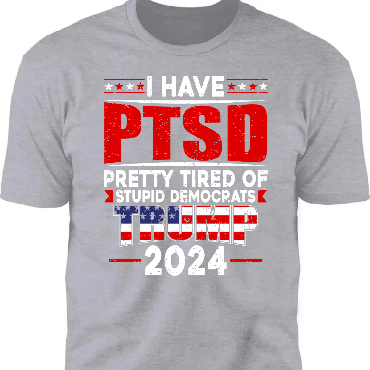 I Have PTSD Pretty Tired Of Stup** Democrats Trump 2024 Dark Shirt K228 62427