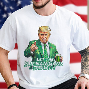 Trump Let The Shenanigans Begin St. Patrick's Day Bright Shirt LM32 65261