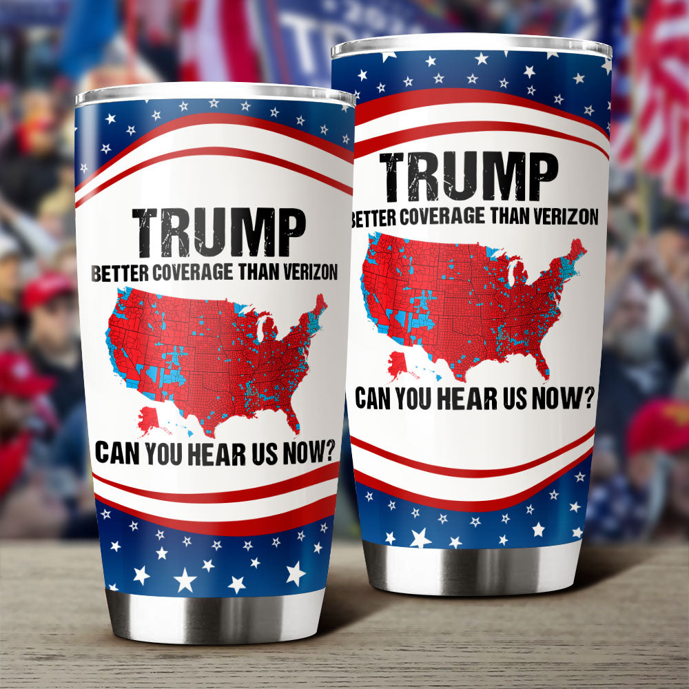 Trump Better Coverage Than Verizon - Can You Hear Us Now Fat Tumbler HA75 63739