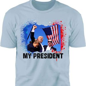 Trump Is My President | Trump Fight 2024 Shirt Pennsylvania Rally | Shirt Bright C1113 - GOP