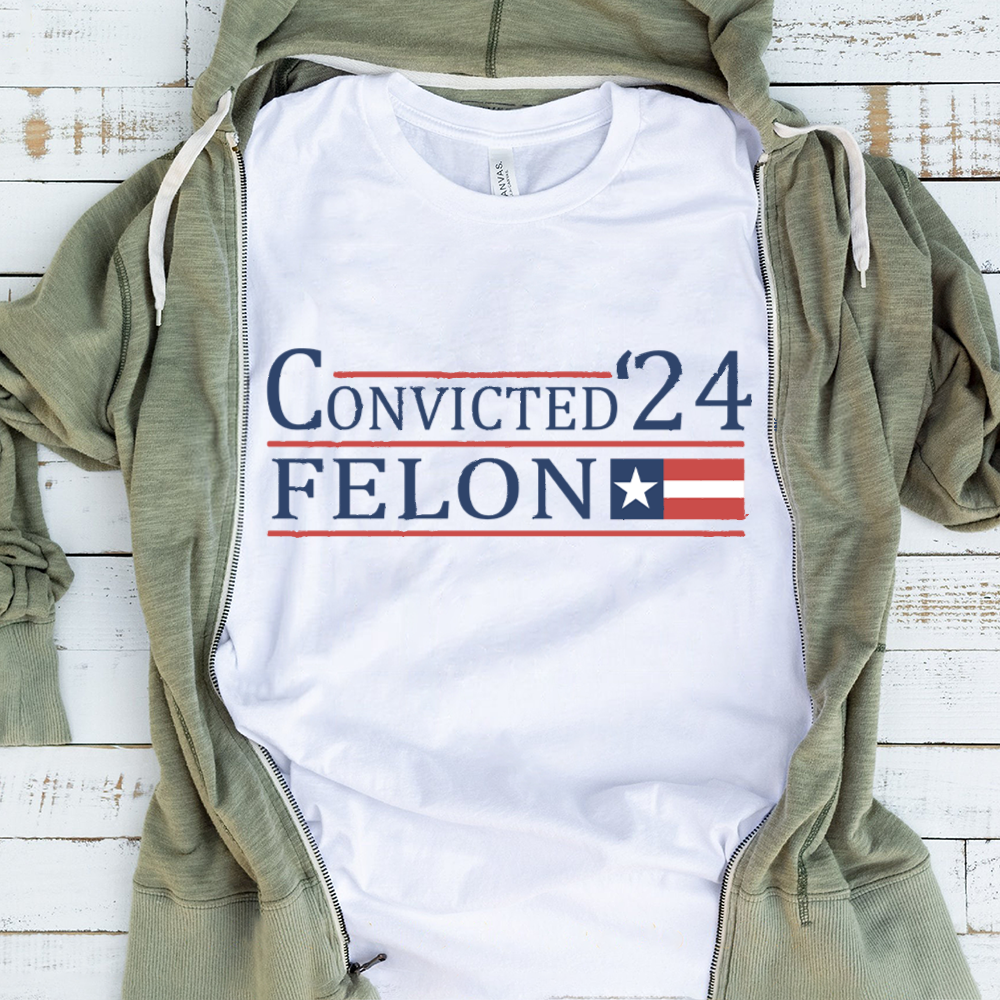Convicted Felon 24 With America Flag Bright Shirt HO82 62706