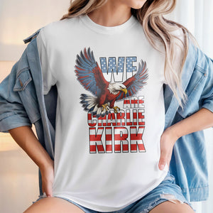 We Are Charlie Kirk America Eagle Patriot Memorial Bright Shirt LM32 65491