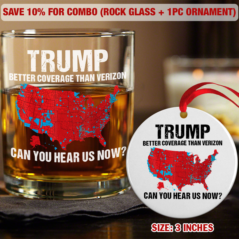 Trump Better Coverage Than Verizon - Can You Hear Us Now Rock Glass HA75 63737