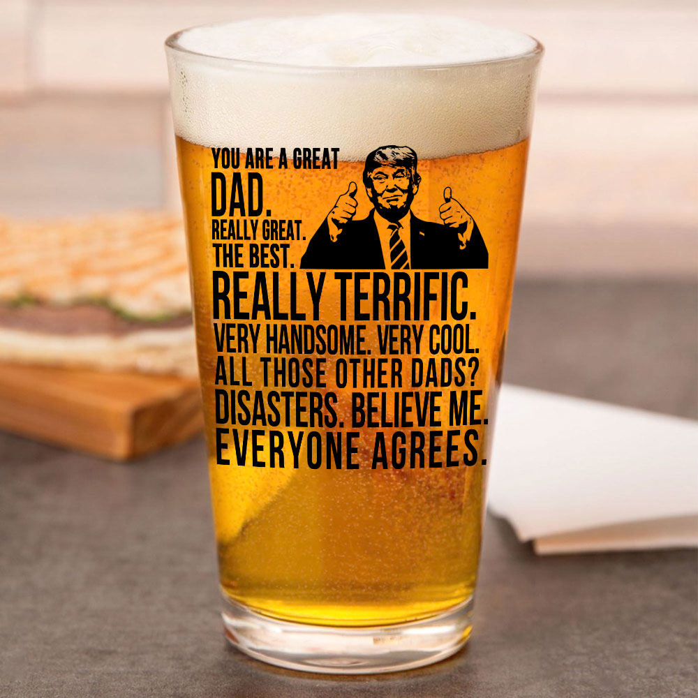 Funny Donald Trump You Are A Great Dad Print Beer Glass HO82 62568