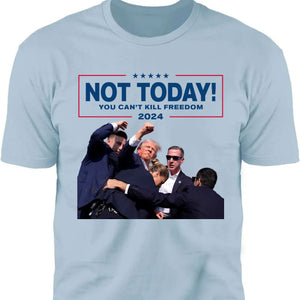 Not Today You Can't Kill Freedom | Trump Fight Shirt | Donald Trump Shirt Bright C1109 - GOP