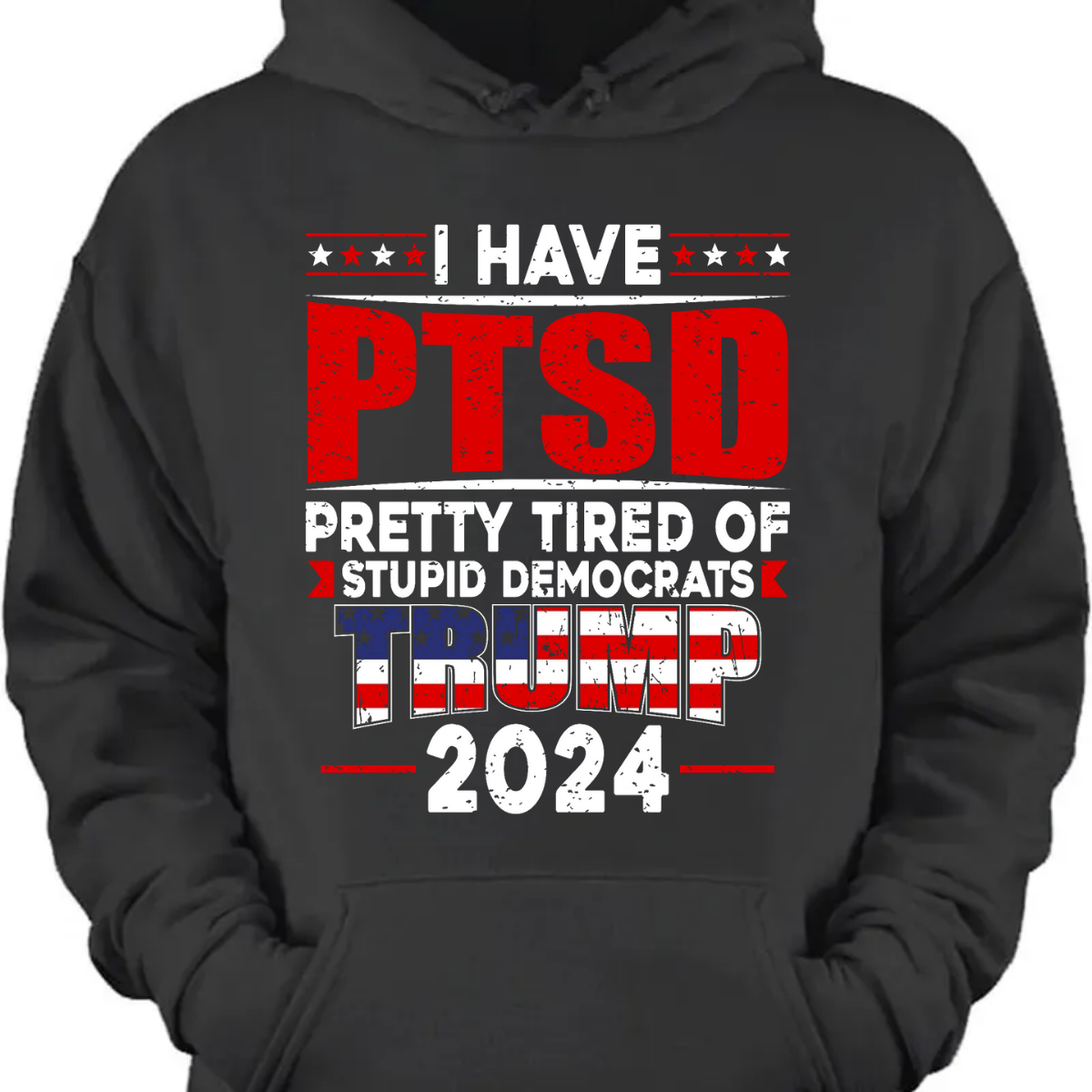 I Have PTSD Pretty Tired Of Stup** Democrats Trump 2024 Dark Shirt K228 62427