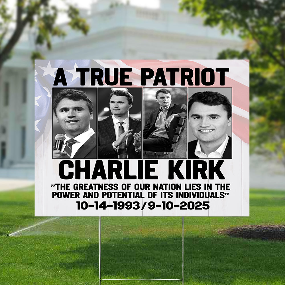 Charlie Kirk True Patriot Yard Sign HO82 65976