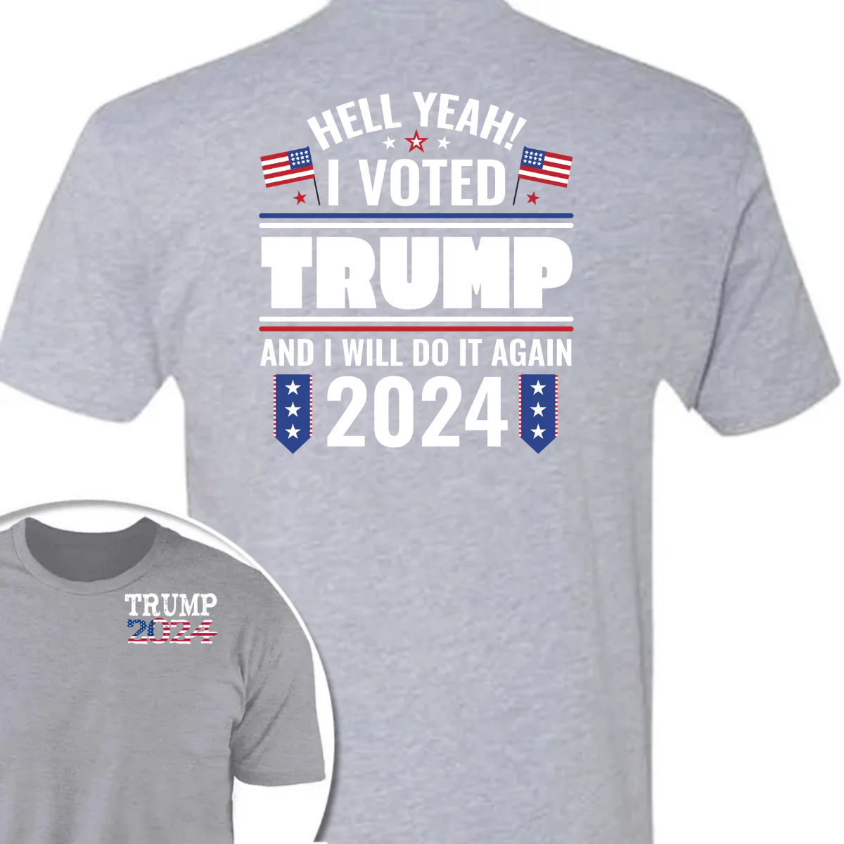 Hell Yeah I Voted Trump And I Will Do It Again Front And Back Shirt K228 62423