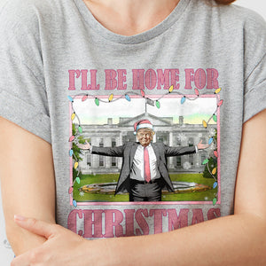 I'll Be Home For Christmas Donald Trump Sweatshirt HO82 65226