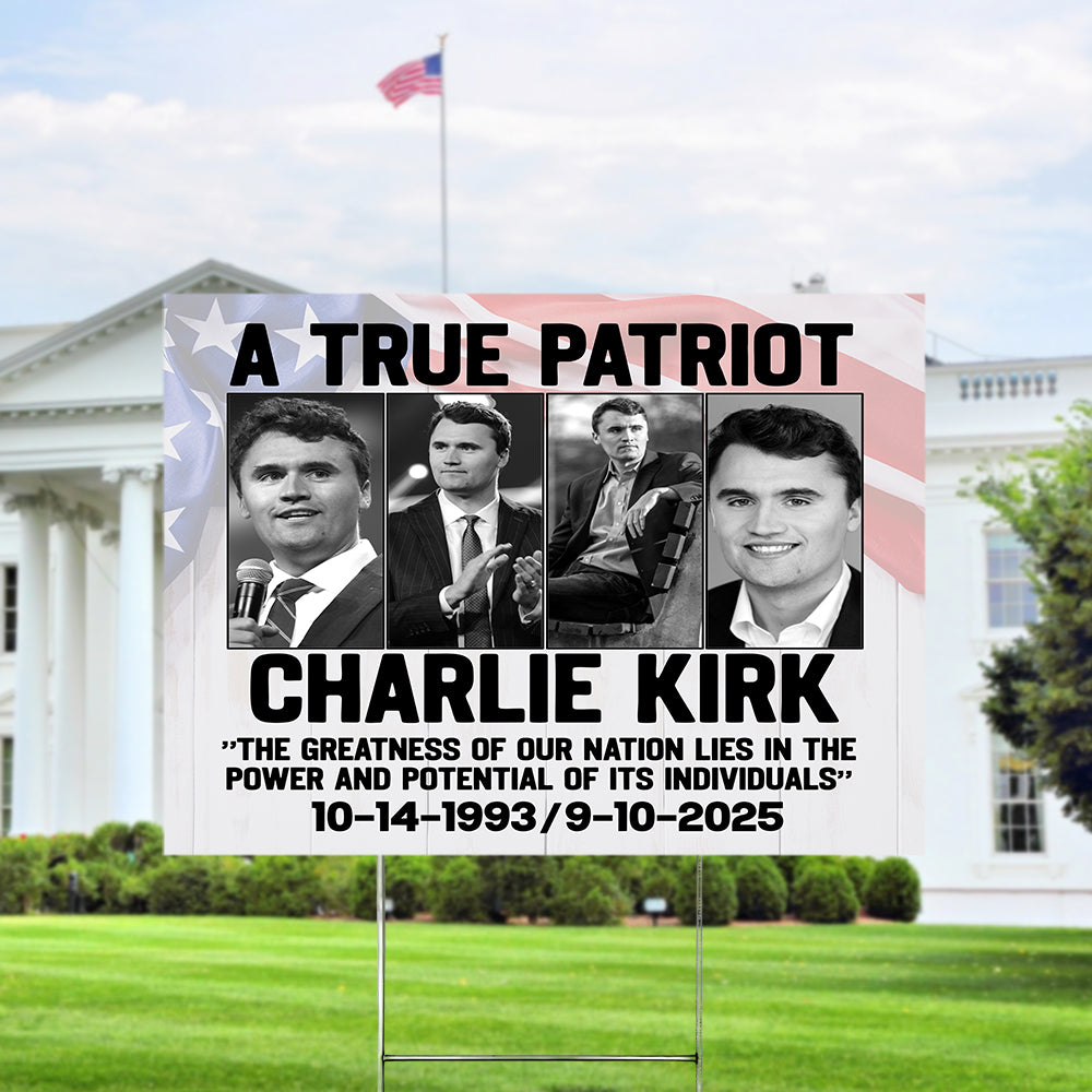 Charlie Kirk True Patriot Yard Sign HO82 65976