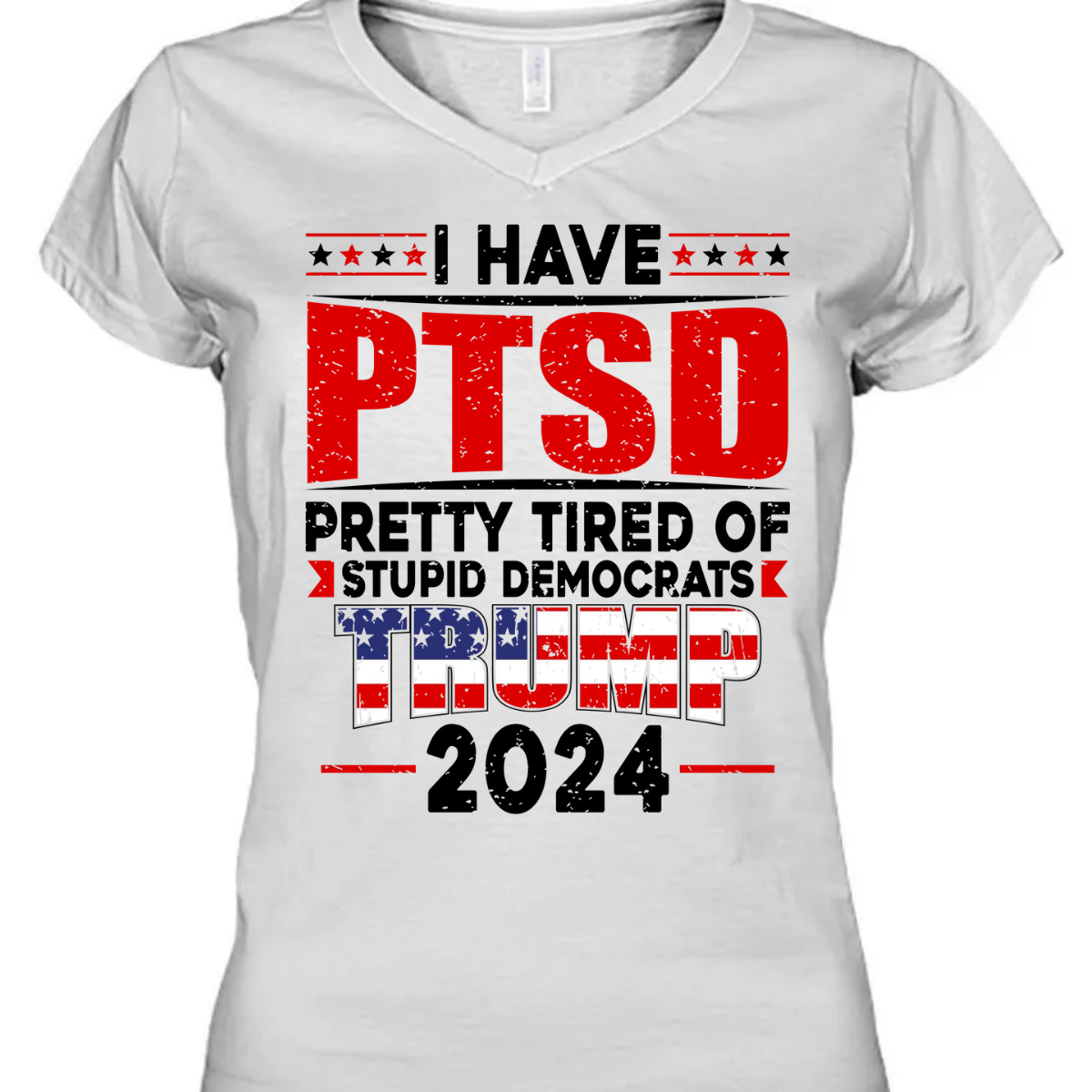 I Have PTSD Pretty Tired Of Stup** Democrats Trump 2024 Bright Shirt K228 62425