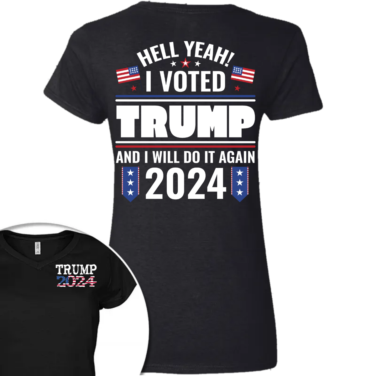 Hell Yeah I Voted Trump And I Will Do It Again Front And Back Shirt K228 62423