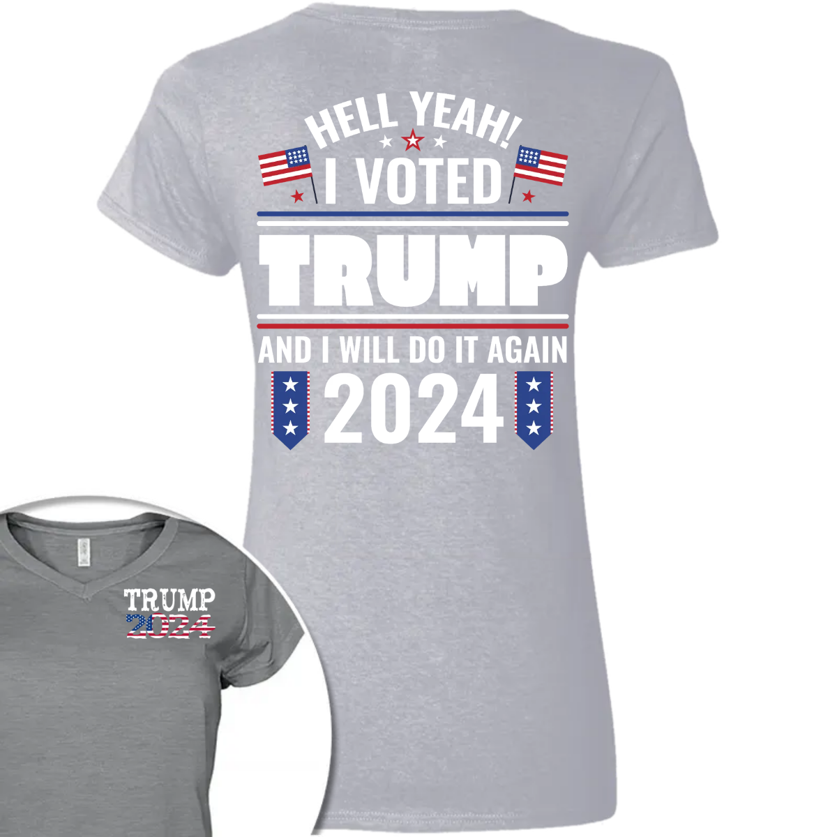Hell Yeah I Voted Trump And I Will Do It Again Front And Back Shirt K228 62423