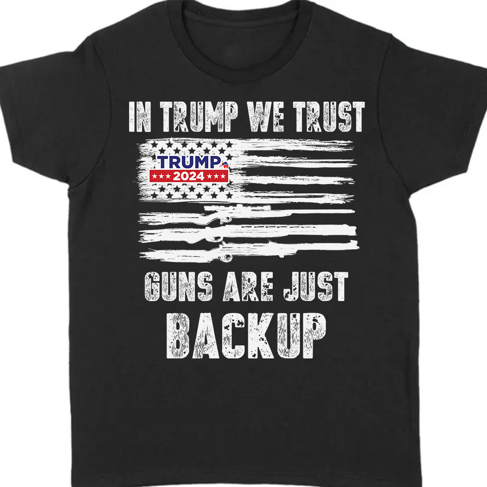 In Trump We Trust G** Are Just Backup Dark Shirt T286 62457