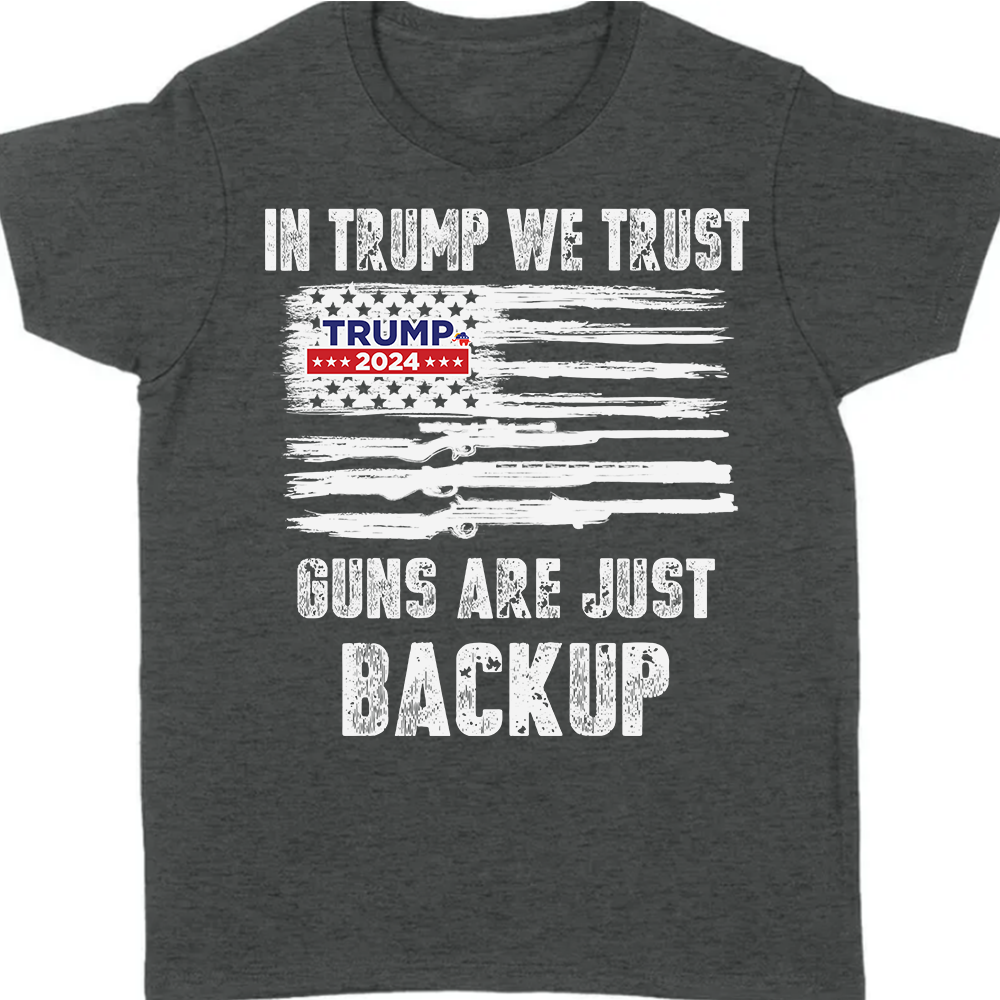 In Trump We Trust G** Are Just Backup Dark Shirt T286 62457