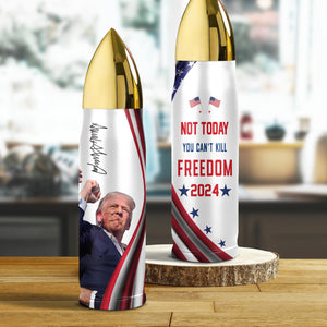 Not Today, You Can't Kill Freedom Donald Trump B-Tumbler TH10 63431